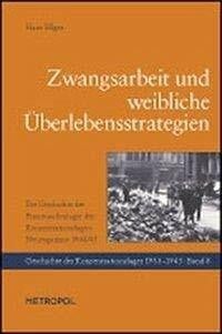 Ellger, Hans Zwangsarbeit und weibliche Überlebensstrategien: Die Geschichte der Frauenaußenlager des Konzentrationslagers Neuengamme 1944/45: Die Geschichte der ... Diss. (Geschichte der Konzentrationslager)