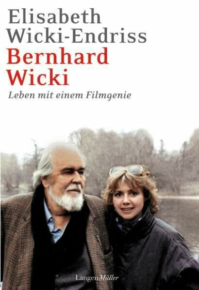 Wicki-Endriss, Elisabeth Bernhard Wicki: Leben mit einem Filmgenie