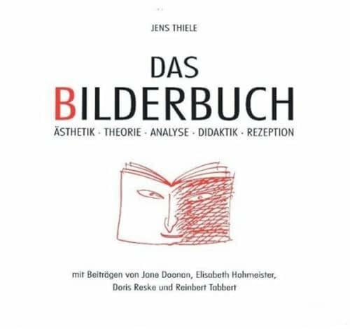 Thiele, Jens Das Bilderbuch: Ästhetik, Theorie, Analyse, Didaktik, Rezeption