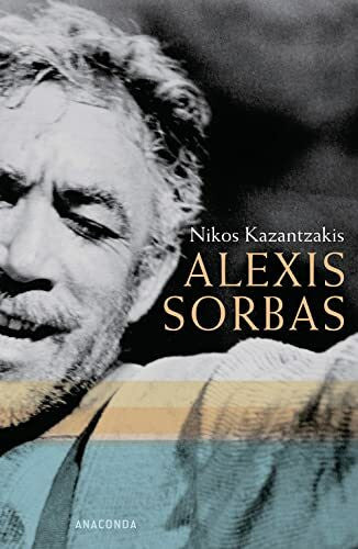 Kazantzakis, Nikos Alexis Sorbas: Abenteuer auf Kreta