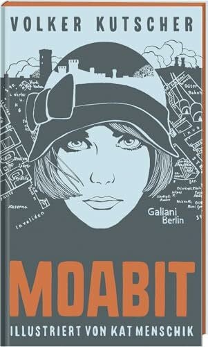 Menschik, Kat Volker Kutscher: Moabit: Illustrierte Buchreihe