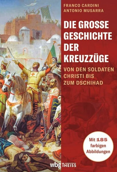 Seuß, Rita Die große Geschichte der Kreuzzüge: Von den Soldaten Christi bis zum Dschihad