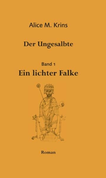 Krins, Alice M. Der Ungesalbte: Band 1, Ein lichter Falke