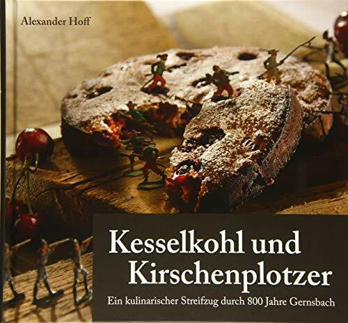 Hoff, Alexander Kesselkohl und Kirschenplotzer: Ein kulinarischer Streifzug durch 800 Jahre Gernsbach