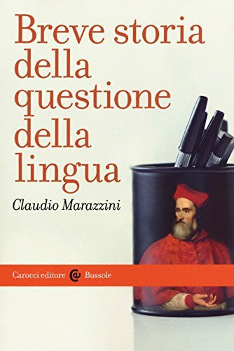 Marazzini, Claudio Breve storia della questione della lingua (Le bussole)