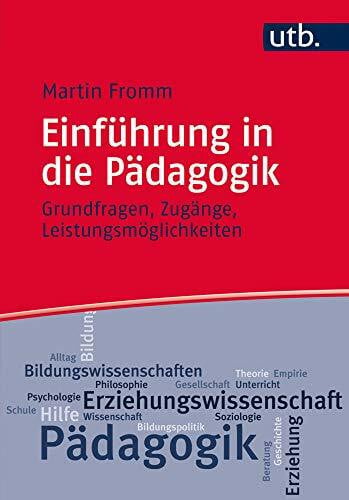 Martin Fromm Einführung in die Pädagogik: Grundfragen, Zugänge, Leistungsmöglichkeiten