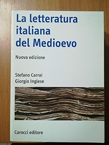 Inglese, Giorgio La letteratura italiana del Medioevo (Manuali universitari)