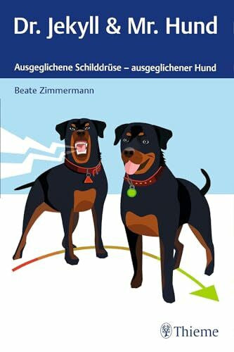 Zimmermann, Beate Dr. Jekyll & Mr. Hund: Ausgeglichene Schilddrüse - ausgeglichener Hund