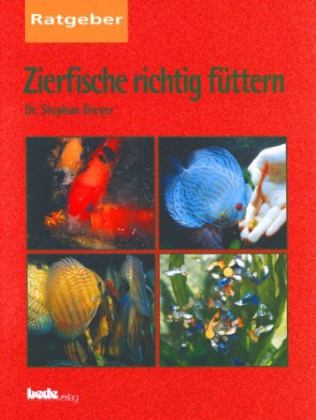 Dreyer, Stephan Zierfische richtig füttern