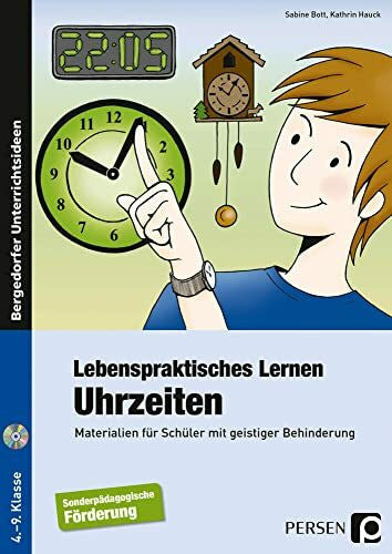 Hauck, Kathrin Lebenspraktisches Lernen: Uhrzeiten: Materialien für Schüler mit geistiger Behinderung (4. bis 9. Klasse)