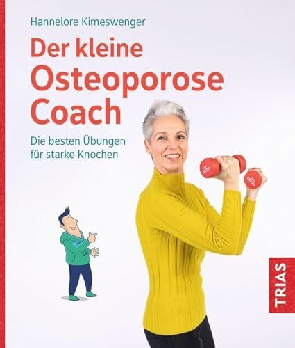 Kimeswenger, Hannelore Der kleine Osteoporose-Coach: Die besten Übungen für starke Knochen (Der kleine Coach)