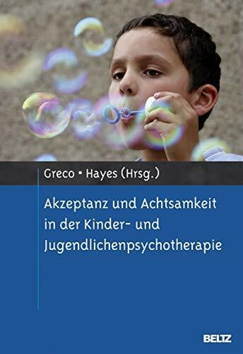 Hayes, Steven C. Akzeptanz und Achtsamkeit in der Kinder- und Jugendlichenpsychotherapie