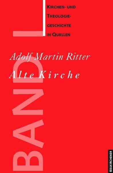 Ritter, Adolf Kirchen- und Theologiegeschichte in Quellen, Bd.1, Alte Kirche