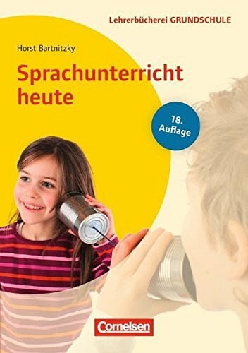 Bartnitzky, Horst Lehrerbücherei Grundschule / Sprachunterricht heute (18. Auflage): Lernbereich Sprache - Kompetenzbezogener Deutschunterricht - Unterrichtsbeispiele für alle Jahrgangsstufen. Buch