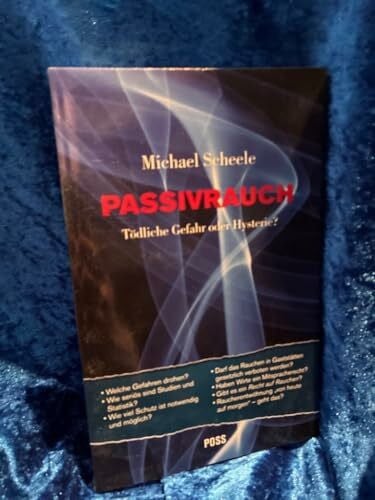 Scheele, Michael Passivrauch: Tödliche Gefahr oder Hysterie?
