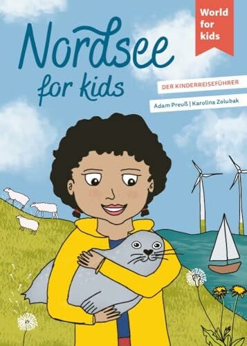 Zolubak, Karolina Nordsee for kids: Der Kinderreiseführer. Wissenswertes über Land und Leute. Mitmachbuch mit viel Platz zum Kreativsein für den nächsten ... den nächsten Familienurlaub. Für Kinder ab 6)