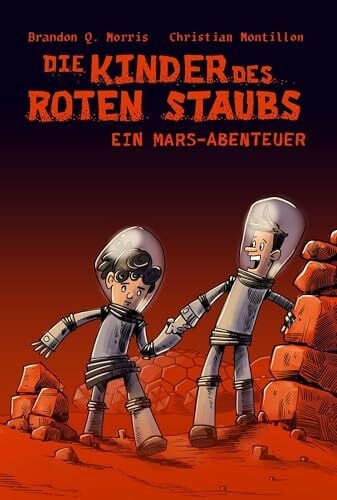 Montillon, Christian Die Kinder des roten Staubs: Ein Mars-Abenteuer : Hard Science Fiction