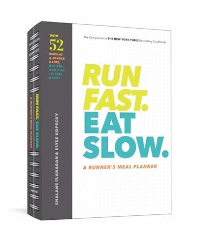 Kopecky, Elyse Run Fast. Eat Slow. A Runner's Meal Planner: Week-at-a-Glance Meal Planner for Hangry Athletes