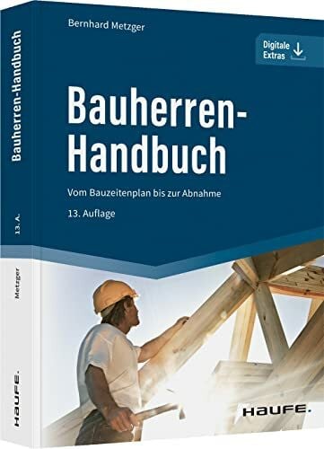 Metzger, Bernhard Bauherren-Handbuch: Vom Bauzeitenplan bis zur Abnahme (Haufe Fachbuch)