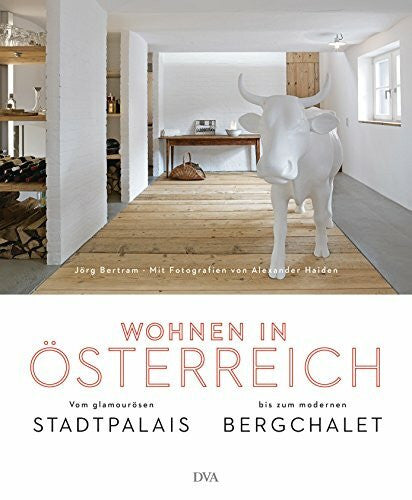 Haiden, Alexander Wohnen in Österreich: Vom glamourösen Stadtpalais bis zum modernen Bergchalet