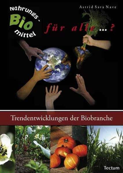 Nave, Astrid Sara Bio-Nahrungsmittel für alle ... ?: Trendentwicklungen der Biobranche