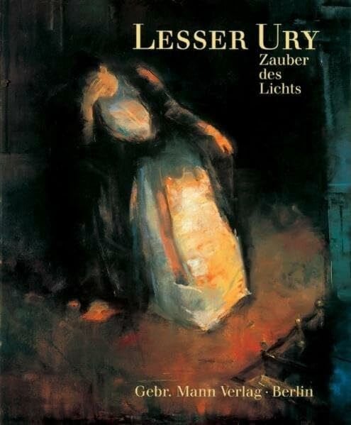 Ury, Lesser Lesser Ury - Zauber des Lichts: Ein Lebensbericht nach Dokumenten und Briefen