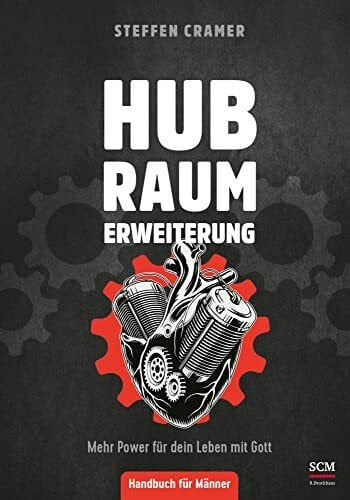 Cramer, Steffen Hubraumerweiterung: Mehr Power für dein Leben mit Gott - Handbuch für Männer