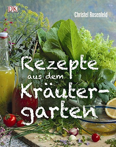 Rosenfeld, Christel Rezepte aus dem Kräutergarten