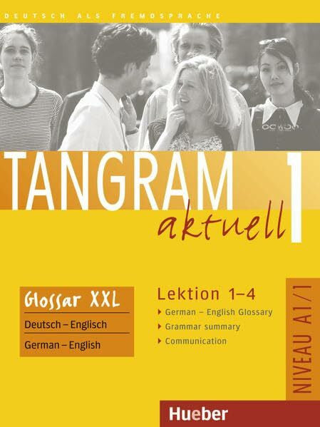 Jones, Alan G. Tangram aktuell 1 – Lektion 1–4: Deutsch als Fremdsprache / Glossar XXL German-English Glossary: Niveau A1/1