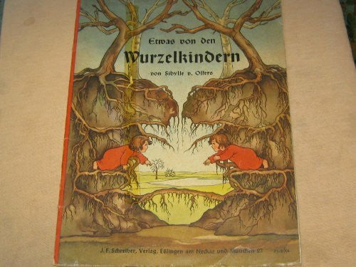 von Olfers, Sibylle Etwas von den Wurzelkindern (Die Wurzelkinder)
