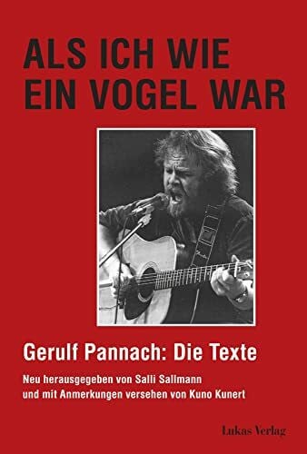 Kunert, Kuno Als ich wie ein Vogel war: Gerulf Pannach: Die Texte. Mit Anmerkungen und Anekdoten von Kuno Kunert