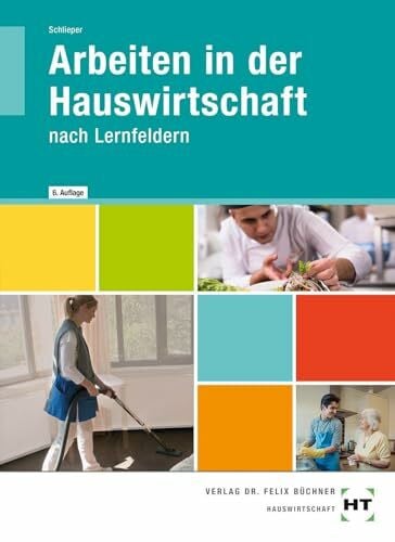 Cornelia A. Schlieper Arbeiten in der Hauswirtschaft: nach Lernfeldern