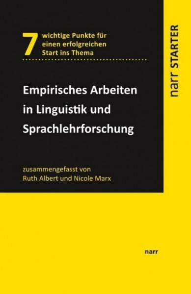 Albert, Ruth Empirisches Arbeiten in Linguistik und Sprachlehrforschung: 7 wichtige Punkte für einen erfolgreichen Start ins Thema (narr STARTER)