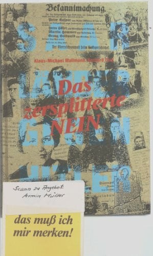 Mallmann, Klaus M Widerstand und Verweigerung im Saarland 1935-1945 / Das zersplitterte Nein: Saarländer gegen Hitler. Hrsg. v. Hans-Walter Herrmann