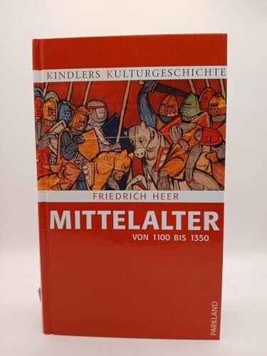 Kindlers Kulturgeschichte - Mittelalter 1100 bis 1350