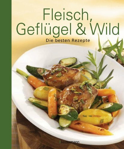 unbekannt Fleisch, Geflügel und Wild: Die besten Rezepte