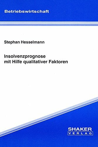 Hesselmann, Stephan Insolvenzprognose mit Hilfe qualitativer Faktoren