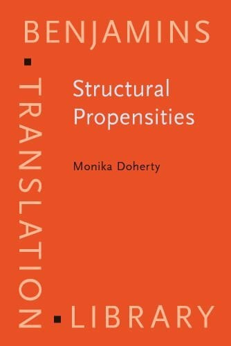 Doherty, Monika Structural Propensities: Translating Nominal Word Groups from English into German (Benjamins Translation Library, 65, Band 65)