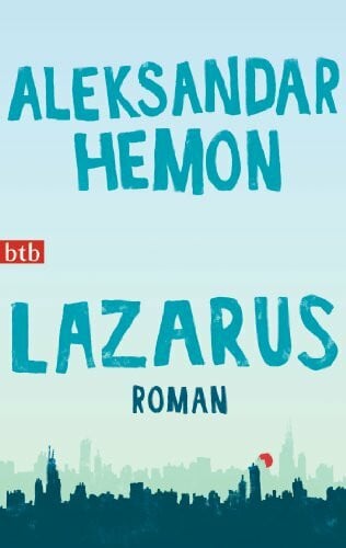 Hemon, Aleksandar Lazarus: Roman