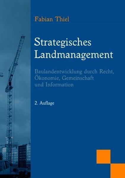 Thiel, Fabian Strategisches Landmanagement: Baulandentwicklung durch Recht, Ökonomie, Gemeinschaft und Information