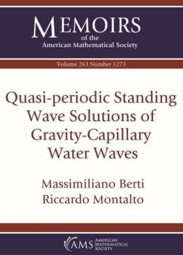 Montalto, Riccardo Quasi-Periodic Standing Wave Solutions of Gravity-Capillary Water Waves (Memoirs of the American Mathematical Society, January 2020, 263-1273)