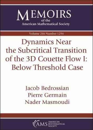Germain, Pierre Dynamics Near the Subcritical Transition of the 3d Couette Flow: Below Threshold Case (Memoirs of the American Mathematical Society, Band 266)