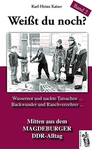 Kaiser, Karl Heinz Weißt du noch? Mitten aus dem Magdeburger DDR-Alltag: Geschichten und Anekdoten Band 2