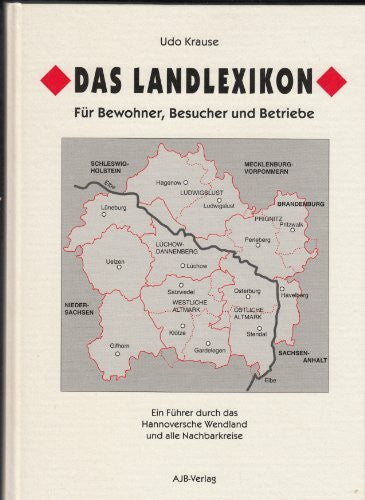 Krause, Udo Das Landlexikon: Ein Führer durch das Hannoversche Wendland und alle Nachbarkreise