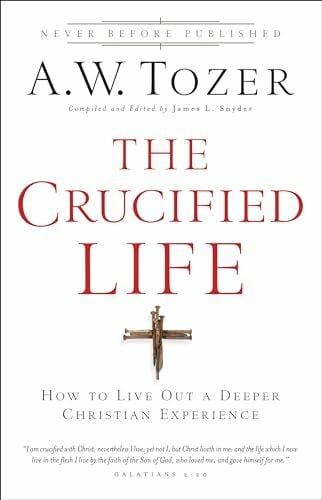 Snyder, James L. Crucified Life: How To Live Out A Deeper Christian Experience
