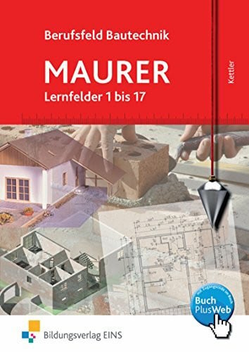 Kettler, Kurt Berufsfeld Bautechnik Maurer: Lernfelder 1-17: Schülerband