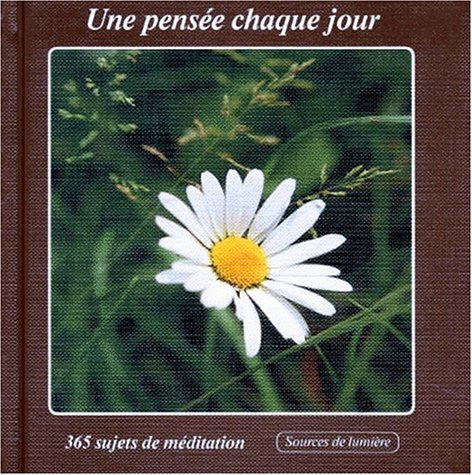 Collectif Une Pensee Chaque Jour. 365 Sujets De Meditation