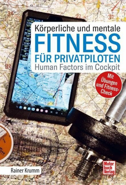 Krumm, Rainer Körperliche und mentale Fitness für Privatpiloten: Human Factors im Cockpit - Mit Übungen und Fitness-Check