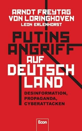 Erlenhorst, Leon Putins Angriff auf Deutschland: Desinformation, Propaganda, Cyberattacken | Fake News aus Moskau: wie Russland unsere Demokratie angreift