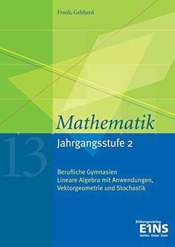 Gebhard, Lothar Mathematik / Ausgabe für das Berufliche Gymnasium in Baden-Württemberg: Mathematik / Mathematik für das Berufliche Gymnasium in Baden-Württemberg: ... Vektorgeometrie und Stochastik: Schülerband
